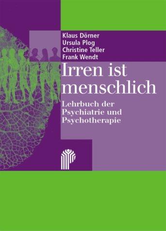 Irren ist menschlich. Lehrbuch der Psychiatrie und Psychotherapie