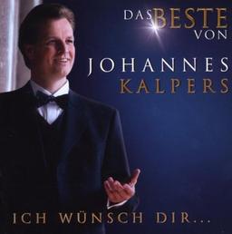 Ich Wünsch Dir... - Das Beste von Johannes Kalpers