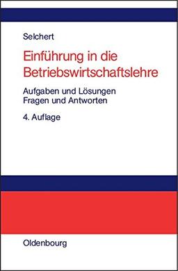 Einführung in die Betriebswirtschaftslehre: Aufgaben und Lösungen<br>Fragen und Antworten