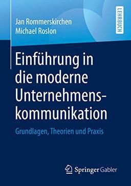 Einführung in die moderne Unternehmenskommunikation: Grundlagen, Theorien und Praxis