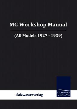 MG Workshop Manual: (All Models 1927-1939)