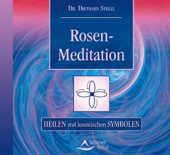 Rosenmeditiation. CD. . Heilen mit kosm. Symbolen