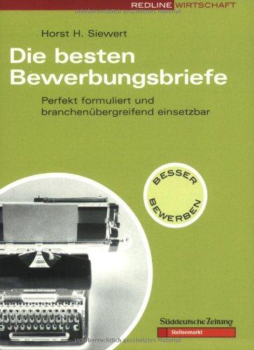 Die besten Bewerbungsbriefe. Perfekt formuliert und branchenübergreifend einsetzbar (Redline Wirtschaft bei ueberreuter)