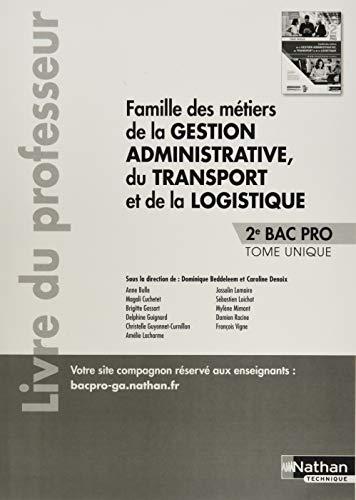 Famille des métiers de la Gestion administrative du transport de la logist.2e Bac pro - Professeur: Livre du professeur