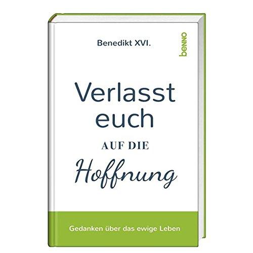 Verlasst euch auf die Hoffnung: Gedanken über das ewige Leben