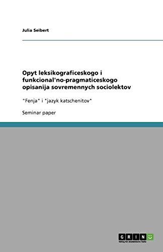 Opyt leksikograficeskogo i funkcional'no-pragmaticeskogo opisanija sovremennych sociolektov: "Fenja" i "jazyk katschenitov"