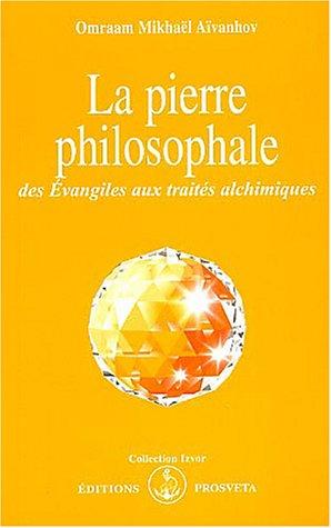 La pierre philosophale : des Evangiles aux traités alchimiques