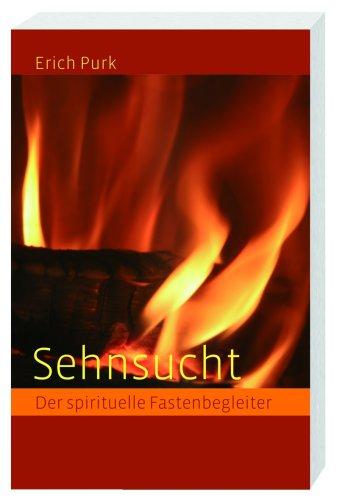 Sehnsucht: Der spirituelle Fastenbegleiter