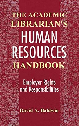 The Academic Librarian's Human Resources Handbook: Employer Rights and Responsibilities