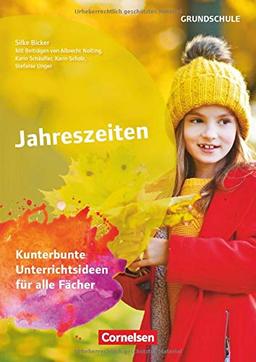 Themenhefte Grundschule: Jahreszeiten: Kunterbunte Unterrichtsideen für alle Fächer. Kopiervorlagen