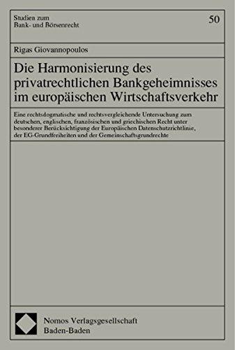 Die Harmonisierung des privatrechtlichen Bankgeheimnisses im europäischen Wirtschaftsverkehr. Eine rechtsdogmatische und rechtvergleichende ... (Studien zum Bank- und Börsenrecht)