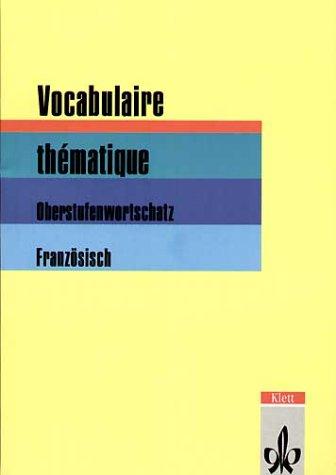 Vocabulaire thematique: Oberstufenwortschatz Französisch