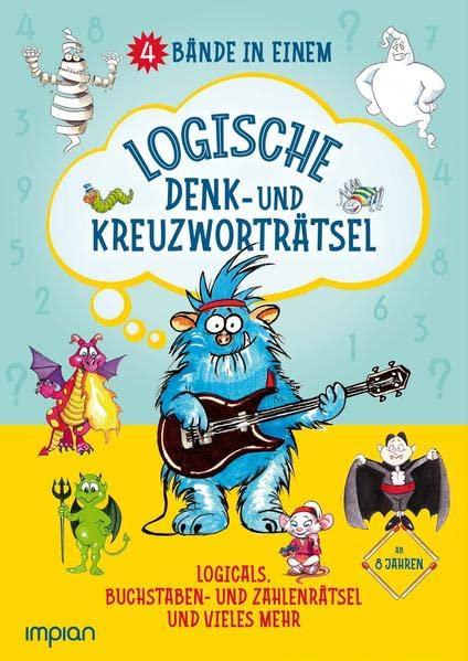 Logische Denk- und Kreuzworträtsel: 4 Bände in einem: Logicals, Buchstaben- und Zahlenrätsel und vieles mehr