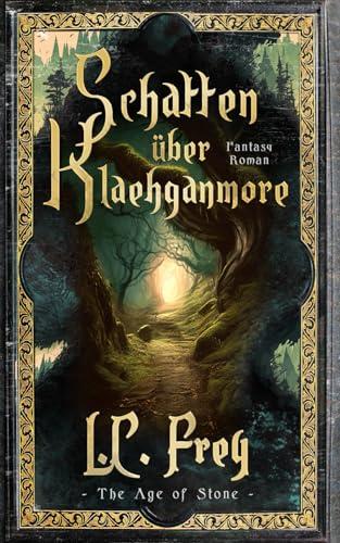 Schatten über Klaehganmore: Ein episches High Fantasy Abenteuer (The Age of Stone, Band 2)