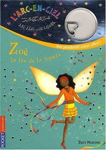 L'arc-en-ciel magique : les fées des bijoux. Vol. 4. Zoé, la fée de la topaze