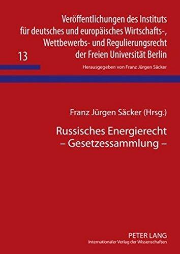 Russisches Energierecht - Gesetzessammlung: Mit einer Einführung von V. F. Yakovlev, P. G. Lakhno, R. N. Salieva, A. F. Sharifullina, I. A. ... der Freien Universität Berlin)