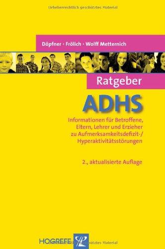 Ratgeber ADHS: Informationen für Betroffene, Eltern, Lehrer und Erzieher zu Aufmerksamkeitsdefizit-/ Hyperaktivitätsstörungen