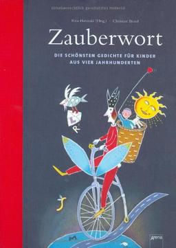 Zauberwort: Die schönsten Gedichte für Kinder aus vier Jahnrhunderten