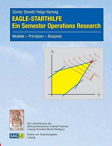 EAGLE-STARTHILFE Ein Semester Operations Research: Modelle - Prinzipien - Beispiele