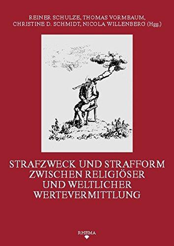 Strafzweck und Strafform zwischen religiöser und weltlicher Wertevermittlung (Symbolische Kommunikation und Gesellschaftliche Wertesysteme - Schriftenreihe des Sonderforschungsbereichs 496)