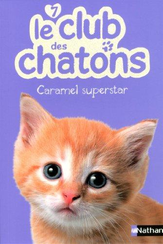 Le club des chatons. Vol. 7. Caramel superstar