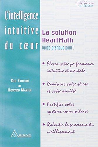 L'intelligence intuitive du coeur : La Solution HeartMath