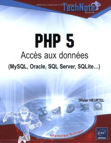 PHP 5 : accès aux données (MySQL, Oracle, SQL Server, SQLite...)