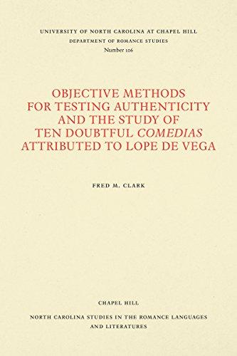 Objective Methods for Testing Authenticity and the Study of Ten Doubtful Comedias Attributed to Lope de Vega (North Carolina Studies in the Romance Languages and Literatures)