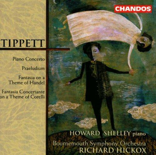 Tippett: Piano Concerto/Präludium/Fantasia Concertante über ein Thema von Corelli/+