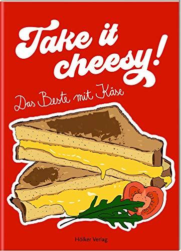 Take it cheesy!: Das Beste mit Käse (Der kleine Küchenfreund)