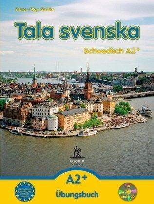 Tala svenska  Schwedisch A2+. Übungsbuch mit CD