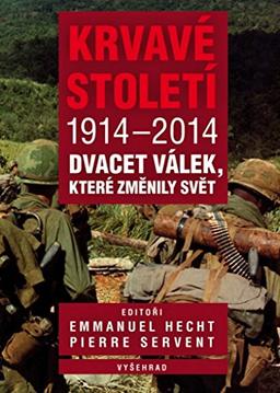 Krvavé století 1914-2014: Dvacet válek, které změnily svět (2015)