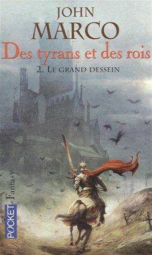 Des tyrans et des rois. Vol. 2. Le grand dessein