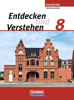 Entdecken und Verstehen - Sachsen-Anhalt: 8. Schuljahr - Vom Ende des Napoleonischen Zeitalters bis zum Deutschen Kaiserreich: Schülerbuch