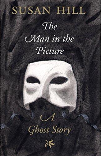 Man in the Picture: A Ghost Story (The Susan Hill Collection)