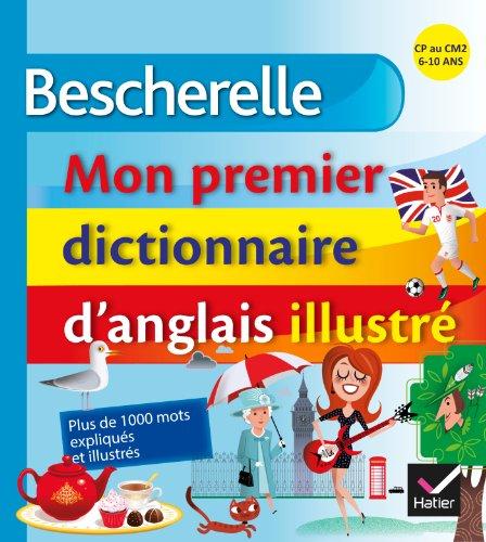 Mon premier dictionnaire d'anglais illustré : CP au CM2, 6-10 ans