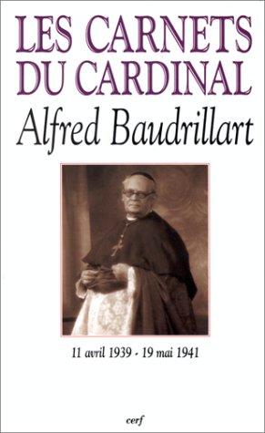 Les carnets du cardinal Baudrillart : 11 avril 1939-19 mai 1941