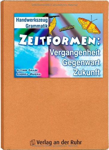 Zeitformen: Vergangenheit, Gegenwart, Zukunft: Klasse 3-4