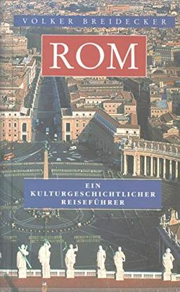 Rom - Ein kulturgeschichtlicher Reiseführer