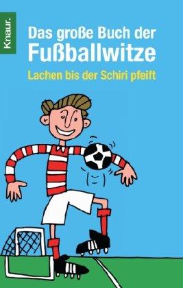 Das große Buch der Fußballwitze: Lachen bis der Schiri pfeift