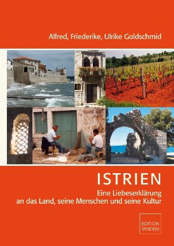 ISTRIEN: Eine Liebeserklärung an das Land, seine Menschen und seine Kultur