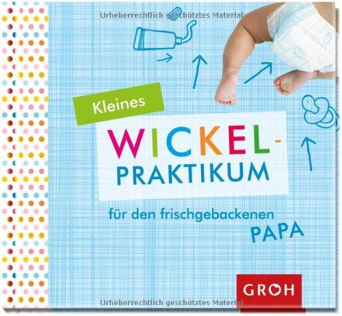 Kleines Wickelpraktikum für den frischgebackenen Papa