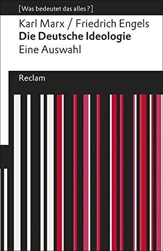 Die deutsche Ideologie: Eine Auswahl. [Was bedeutet das alles?] (Reclams Universal-Bibliothek)