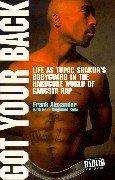 Got Your Back: Life as Tupac's Bodyguard in the Hardcore World of Gangsta Rap