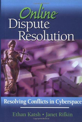 Online Dispute Resolution: Resolving Conflicts in Cyberspace (Business)