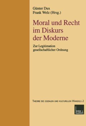 Moral und Recht im Diskurs der Moderne: Zur Legitimation Gesellschaftlicher Ordnung (German Edition) (Reihe Theorie Des Sozialen Und Kulturellen Wandels)