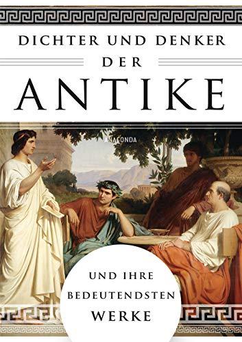 Dichter und Denker der Antike und ihre bedeutendsten Werke