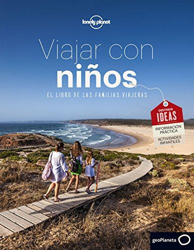 Lonely Planet Viajar con ninos: El libro de la familias viajeras (Viaje y aventura)