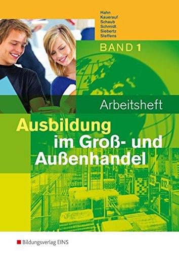 Ausbildung im Groß- und Außenhandel: 1. Ausbildungsjahr: Arbeitsheft