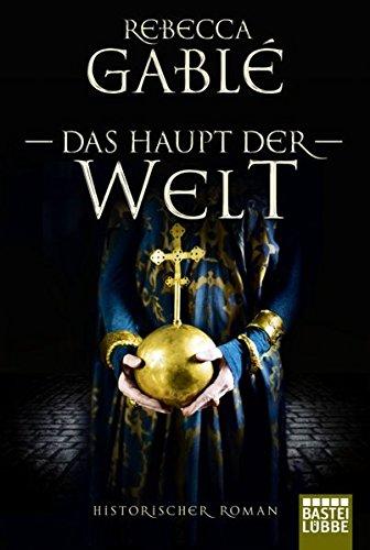 Das Haupt der Welt: Historischer Roman (Otto der Große, Band 1)